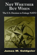 Not whether but when : the U.S. decision to enlarge NATO