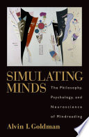 Simulating minds : the philosophy, psychology, and neuroscience of mindreading