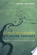 Cubeo Hehénewa religious thought : metaphysics of a northwestern Amazonian people