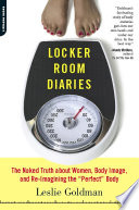 Locker room diaries : the naked truth about women, body image, and re-imagining the "perfect" body