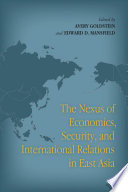 The Nexus of Economics, Security, and International Relations in East Asia.