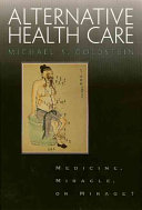 Alternative health care : medicine, miracle, or mirage?