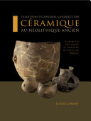 Traditions techniques & production céramique au néolithique ancien : étude de huit sites rubanés du nord est de la France et de Belgique