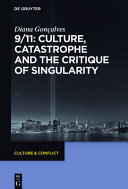 9/11 : culture, catastrophe and the critique of singularity