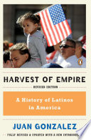Harvest of empire : a history of Latinos in America