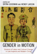 Gender in Motion : Divisions of Labor and Cultural Change in Late Imperial and Modern China.