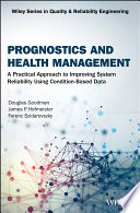 Prognostics and Health Management : a Practical Approach to Improving System Reliability Using Condition-Based Data.