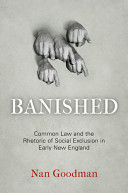 Banished : common law and the rhetoric of social exclusion in early New England