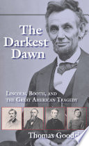 The darkest dawn : Lincoln, Booth, and the great American tragedy