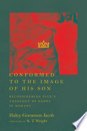 Conformed to the image of His Son : reconsidering Paul's theology of glory in Romans