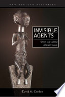 Invisible agents : spirits in a Central African history