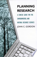 Planning research : a concise guide for the environmental and natural resource sciences