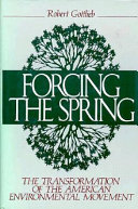 Forcing the spring : the transformation of the American environmental movement