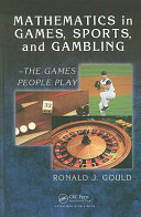 Mathematics in games, sports, and gambling : the games people play