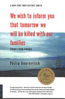 We wish to inform you that tomorrow we will be killed with our families : stories from Rwanda