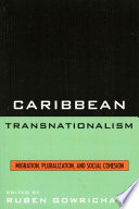 Caribbean transnationalism : migration, pluralization, and social cohesion