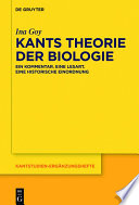 Kants Theorie der Biologie : Ein Kommentar. Eine Lesart. Eine historische Einordnung