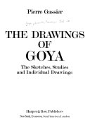 The drawings of Goya; the sketches, studies and individual drawings;