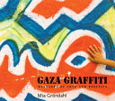 Gaza graffiti : messages of love and politics
