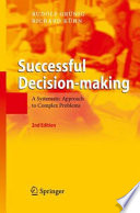 Successful Decision-making A Systematic Approach to Complex Problems