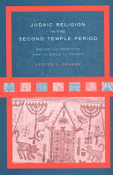 Judaic religion in the Second Temple period : belief and practice from the Exile to Yavneh