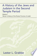 History of the Jews and Judaism in the Second Temple Period, Volume 1 : the Persian Period (539-331BCE).