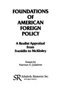 Foundations of American foreign policy : a realist appraisal from Franklin to McKinley : essays