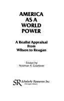 America as a world power : a realist appraisal from Wilson to Reagan : essays