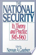 The National Security : Its Theory and Practice, 1945-1960.