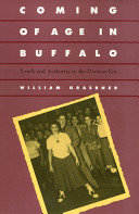 Coming of age in Buffalo : youth and authority in the postwar era