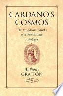 Cardano's cosmos : the worlds and works of a Renaissance astrologer