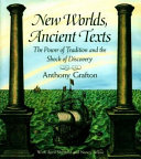 New worlds, ancient texts : the power of tradition and the shock of discovery