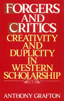 Forgers and critics : creativity and duplicity in western scholarship