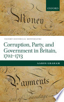 Corruption, party, and government in Britain, 1702-1713 /