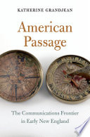 American passage : the communications frontier in early New England