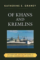 Of Khans and Kremlins : Tatarstan and the future of ethno-federalism in Russia