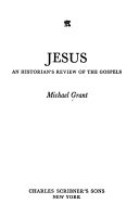 Jesus : an historian's review of the Gospels