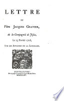 Lettre du Père Jacques Gravier, de la Compagnie de Jésus : Le 23 Fevriér 1708, sur les Affaires de la Louisiane.