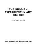 The Russian experiment in art, 1863-1922 / Camilla Gray.