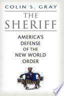 The sheriff : America's defense of the new world order