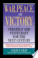 War, peace, and victory : strategy and statecraft for the next century