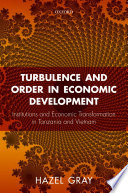 Turbulence and order in economic development : institutions and economic transformation in Tanzania and Vietnam