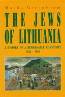The Jews of Lithuania : a history of a remarkable community, 1316-1945