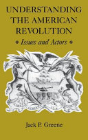 Understanding the American Revolution : issues and actors