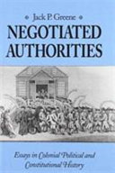 Negotiated authorities : essays in colonial political and constitutional history