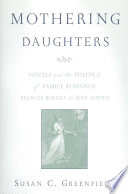 Mothering daughters : novels and the politics of family romance : Frances Burney to Jane Austen