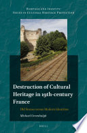 Destruction of cultural heritage in 19th-century France : old stones versus modern identities