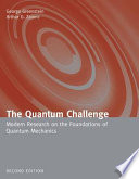 The quantum challenge : modern research on the foundations of quantum mechanics