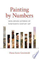 Painting by numbers : data-driven histories of nineteenth-century art