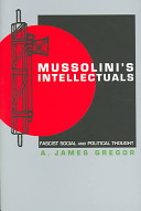 Mussolini's intellectuals : fascist social and political thought